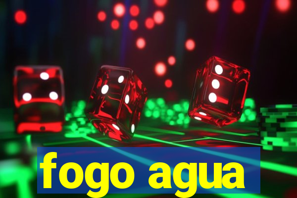 fogo agua